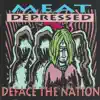 Meat Depressed - Deface the Nation
